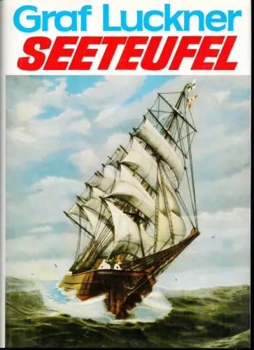 Seeteufel. Abenteuer aus meinem Leben, von Graf Felix v. Luckner. Originalausgabe 646.-651. Tsd, Luckner, Felix von