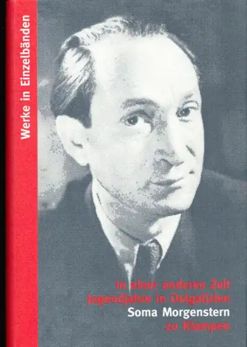 In einer anderen Zeit. Jugendjahre in Ostgalizien Hrsg. und mit einem Nachwort von Ingolf Schulte, Morgenstern, Soma