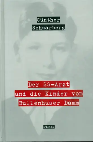 Der SS-Arzt und die Kinder vom Bullenhuser Damm, Schwarberg, Günther