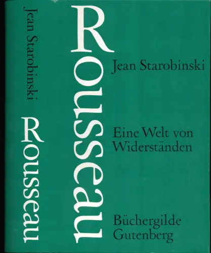 Starobinski, Jean: Rousseau. Eine Welt von Widerständen. Aus dem Französischen von Ulrich Raulff. (Lizenzausgabe). 