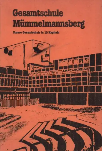 Gesamtschule Mümmelmannsberg. Unsere Gesamtschule in 10 Kapiteln