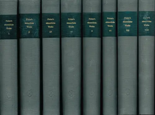 Fichte, Johann Gottlieb: Johann Gottlieb Fichte's sämmtliche Werke. Hrsg. von I. H. [Immanuel Hermann] Fichte. (Unveränderte  REPRINT der Ausgabe Berlin, 1845-1846). 8 Bände. (= komplett). 