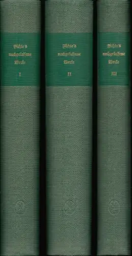 Fichte, Johann Gottlieb: Johann Gottlieb Fichte's nachgelassene Werke. Hrsg. von I. H. [Immanuel Hermann] Fichte. (Unveränderte  REPRINT der Ausgabe Berlin, 1834). 3 Bde. (= komplett). 