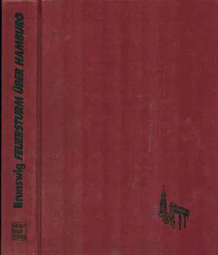 Feuersturm über Hamburg. (Die Luftangriffe auf Hamburg im Zweiten Weltkrieg und ihre Folgen). (4. Aufl. ff.), Brunswig, Hans