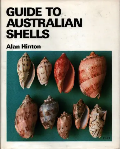 Hinton, Alan [G.]: Guide to Australian shells. 77 colour Plates illustrating over 1,600 individual Shells representing 1060 distinct Species. Colour photographs by the author. 