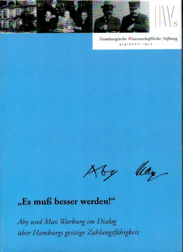 Es muß besser werden!. Aby und Max Warburg im Dialog über Hamburgs geistige Zahlungsfähigkeit, Michels, Karen