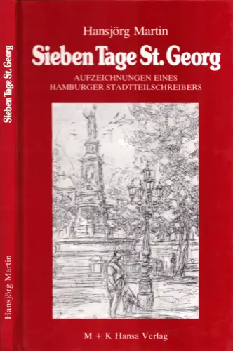 Sieben Tage St. Georg. Aufzeichnungen eines Hamburger Stadtteilschreibers, Martin, Hansjörg