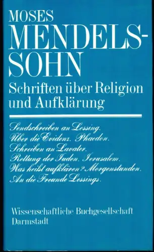 Mendelssohn, Moses: Schriften über Religion und Aufklärung. Hrsg. u. eingeleitet v. Martina Thom. 