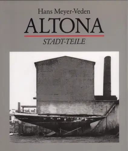 Altona. Stadt-Teile. Mit Essay von Bernd Busch, Meyer-Veden, Hans