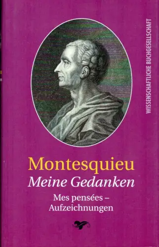 Montesquieu, [Charles-Louis de Secondat]: Meine Gedanken. Aufzeichnungen. Auswahl, Übersetzung und Nachwort von Henning Ritter. 