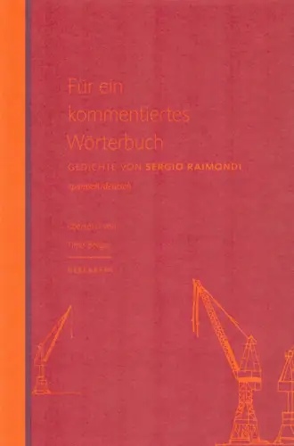 Für ein kommentiertes Wörterbuch. Gedichte. Spanisch/deutsch. Übers. von Timo Berger, Raimondi, Sergio