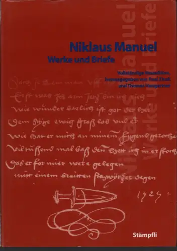 Manuel, Niklaus: Werke und Briefe. Hrsg. v. Paul Zinsli und Thomas Hengartner. Vollständige Neuedition. 