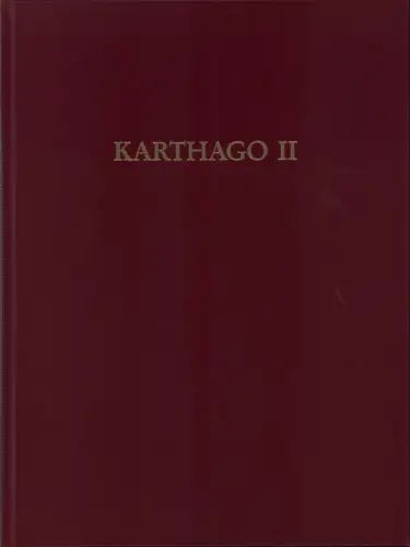 Die deutschen Ausgrabungen in Karthago. [Karthago II]. Hrsg.: Deutsches Archäologisches Institut, Berges, D. [Dietrich] / Ehrhardt, W. / Laidlaw, A. / Rakob, F