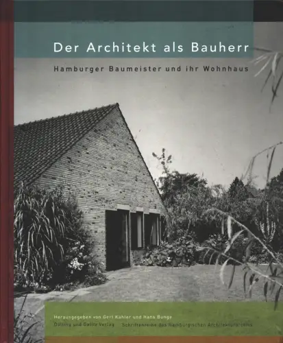 Der Architekt als Bauherr. Hamburger Baumeister und ihr Wohnhaus, Kähler, Gert / Bunge, Hans (Hrsg.)