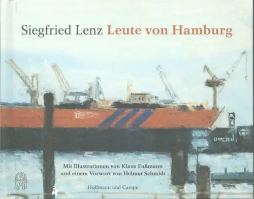 Lenz, Siegfried: Leute von Hamburg. Mit Bildern von Klaus Fußmann und einem Vorwort von Helmut Schmidt. (div. Aufl.). 