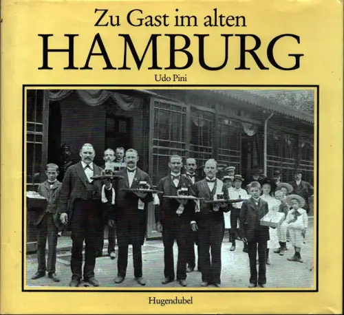 Zu Gast im alten Hamburg. Erinnerungen an Hotels, Gaststätten, Ausflugslokale, Ballhäuser, Kneipen, Cafés und Varietés. (2. Aufl.), Pini, Udo