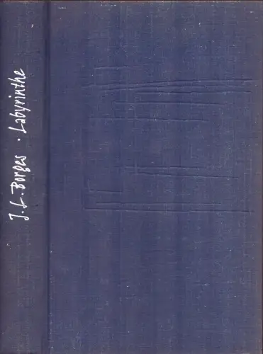 Borges, Jorge Luis: Labyrinthe. Erzählungen. Aus d. Spanischen v. Karl August Horst, Eva Hesse, Wolfgang Luchting u. Lieselott Reger. Nachwort v. K. A. Horst. 