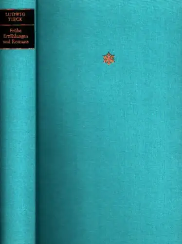 Tieck, Ludwig: Frühe Erzählungen und Romane. (Nach dem Text der "Schriften" von 1828-1854 unter Berücksichtigung der Erstdrucke hrsg. von Marianne Thälmann). 