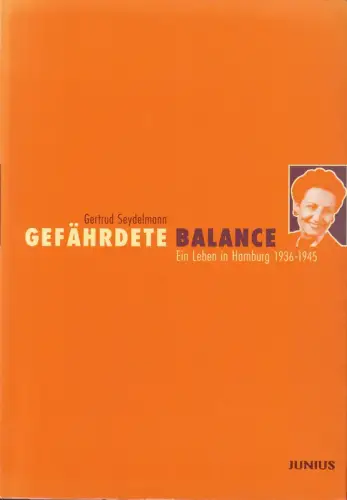 Seydelmann, Gertrud: Gefährdete Balance. Ein Leben in Hamburg 1936-1945. (1. Aufl.). 