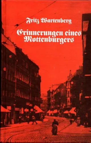 Erinnerungen eines Mottenburgers. Kindheits- und Jugendjahre eines Arbeiterjungen 1905-1925. (3. Aufl.), Wartenberg, Fritz