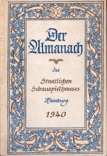 Der Almanach des Staatlichen Schauspielhauses Hamburg. 1940. Hrsg. von Henry Flebbe. (Mit einer Einführung von Karl Wüstenhagen). 