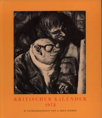 Kritischer Kalender 1972. 27 Lithographien von A. Paul Weber. JAHRGANG 14
