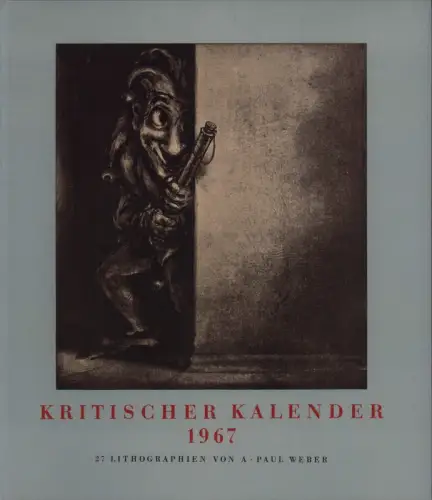 Kritischer Kalender 1967. 27 Lithographien von A. Paul Weber. JAHRGANG 9