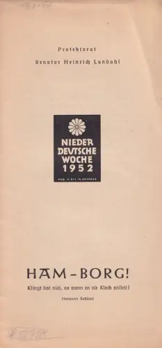 Ham-Borg! [Programmheft]. Niederdeutsche Woche 1952, vom 11.-18. Oktober. [Unter dem Protektorat von Heinrich Landahl]