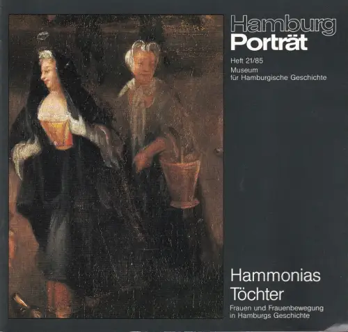Hammonias Töchter. Frauen und Frauenbewegung in Hamburgs Geschichte. (Hrsg. v. Museum für Hamburgische Geschichte. Mit einem Vorwort von Jörgen Bracker)