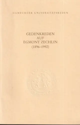 Gedenkreden auf Egmont Zechlin (1896-1992). Ansprachen auf der Akademischen Gedenkfeier am 16. Dezember 1992. (Hrsg. von der Pressestelle der Universität Hamburg (unter Red. von J. Lippert). 