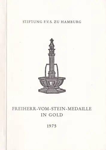 Verleihung der Freiherr-vom-Stein-Medaille in Gold an Gerhard Merzyn, Direktor von Haus Rissen, Institut für Politik und Wirtschaft, am 12. September 1975. Hrsg. von der Stiftung F.V.S. zu Hamburg