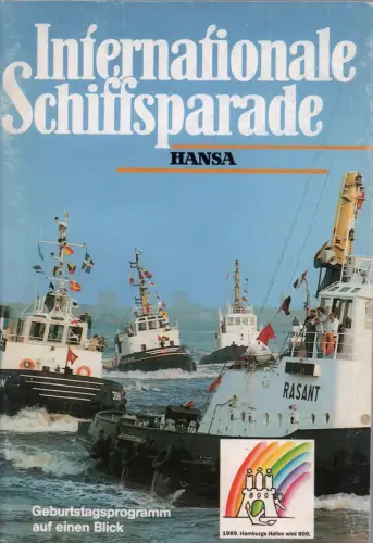 Internationale Schiffsparade. Hamburgs Hafen wird 800. Geburtstagsprogramm auf einen Blick. (Hrsg. von der Freien u. Hansestadt Hamburg, Behörde für Wirtschaft, Verkehr u. Landwirtschaft, Arbeitsgruppe 800 Jahre Hamburger Hafen). 