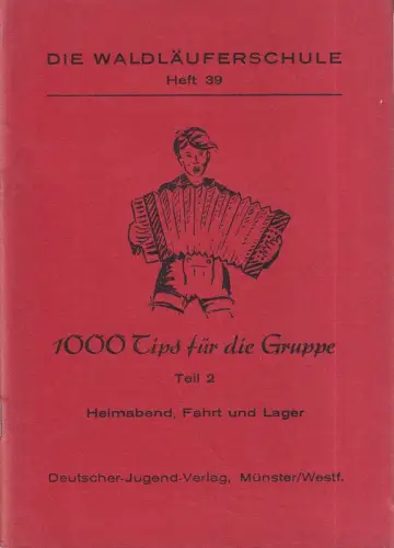 1.000 Tips für die Gruppe. TEIL 2 (von 2) apart: Heimabend, Fahrt und Lager