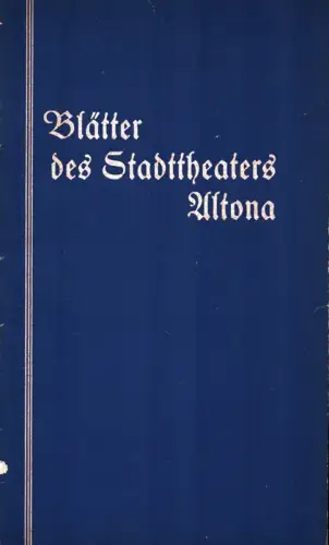 Blätter des Stadttheaters Altona. Spielzeit 1935/36, Heft 22. Intendant Dr. Paul Legband. 