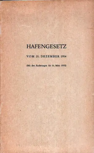 Hafengesetz vom 21. Dezember 1954. (Mit den Änderungen bis 31. März 1970)