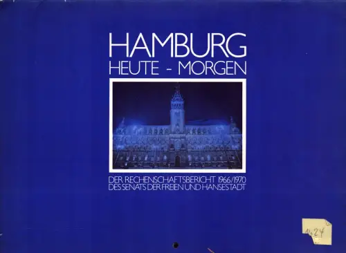 Hamburg heute - morgen. Der Rechenschaftsbericht 1966/1970 des Senats der Freien und Hansestadt. 