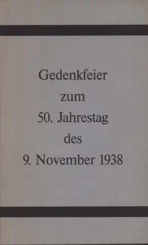 Gedenkfeier zum 50. Jahrestag des 9. November 1938. (Hrsg. v. Senat der Freien und Hansestadt Hamburg und der Jüdischen Gemeinde)