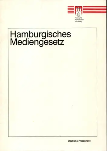 Hamburgisches Mediengesetz. Hrsg. von der Staatlichen Pressestelle der Freien und Hansestadt Hamburg