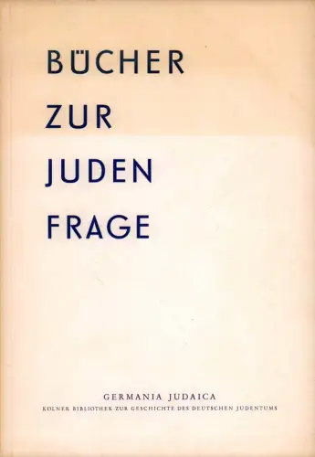 Bücher zur Judenfrage. (Auswahl von Jutta Bohnke, Günther Derendorf, Rolf Geißler u. Otto-Eugen Lacour. Mit einem Geleitwort von Heinrich Böll). Hrsg. von Germania Judaica, Kölner Bibliothek zur Geschichte des deutschen Judentums