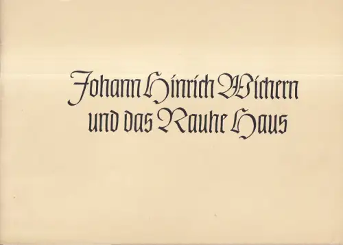 Johann Hinrich Wichern und das Rauhe Haus