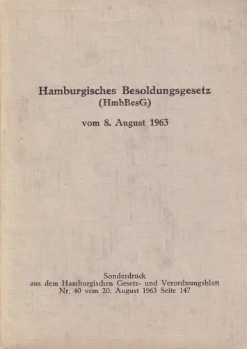 Hamburgisches Besoldungsgesetz (HmbBesG) vom 8. August 1963. Hrsg. v. Gewerkschaft Öffentliche Dienste, Transport und Verkehr, Bezirksleitung Hamburg; Gewerkschaft Erziehung und Wissenschaft, Gesellschaft der Freunde des.. 