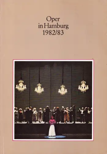 Oper in Hamburg 1982/83. Jahrbuch [X] der Hamburgischen Staatsoper für die Spielzeit 1982/83. Zusammengestellt von Peter Dannenberg u. Angelus Seipt. Hrsg. von der Hamburgischen Staatsoper