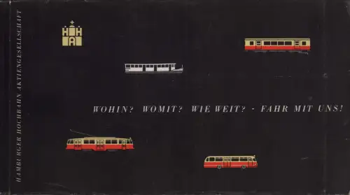 Wohin? Womit? Wie weit? Fahr mit uns!. Hrsg. v. d. Hamburger Hochbahn Aktiengesellschaft. 