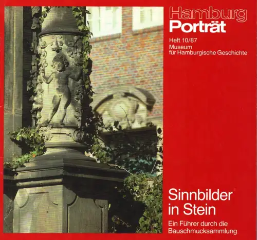 Sinnbilder in Stein. Ein Führer durch die Bauschmucksammlung. (Hrsg. v. Museum für Hamburgische Geschichte)