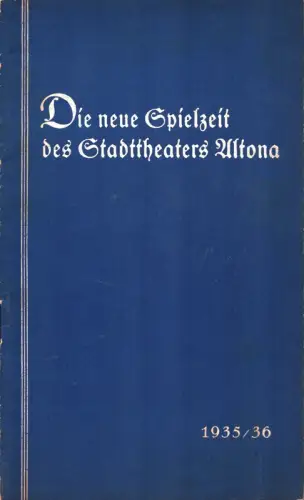 Die neue Spielzeit des Stadttheaters Altona. 1935/36. (Mit einem Vorwort von Intendant Paul Legband)