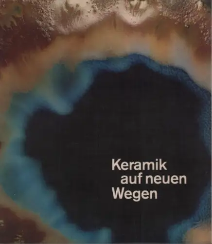 Keramik auf neuen Wegen. Arbeits- und Entwicklungsmöglichkeiten für technisch interessierte junge Menschen in einer zukunftsorientierten, vielgestaltigen Industrie. Hrsg. v. d. Cremergruppe