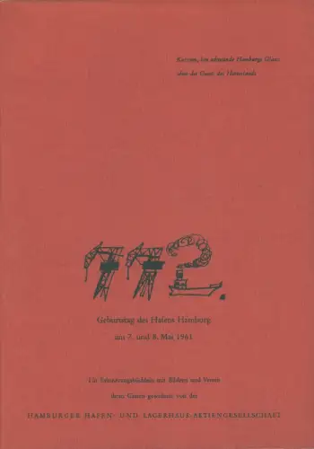 Geburtstag des Hafens Hamburg am 7. und 8. Mai 1961. Ein Erinnerungsbüchlein mit Bildern und Versen gewidmet von der Hamburger Hafen- und Lagerhaus-Aktiengesellschaft Hamburg