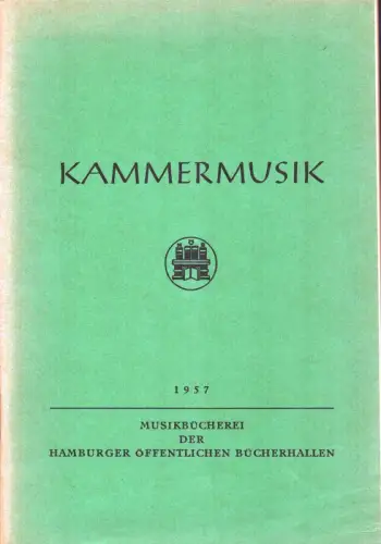 (Eckhoff, Annemarie / Tschierpe, Rudolph) (Bearb.): Kammermusik. [Katalog der] Musikbücherei der Hamburger Öffentlichen Bücherhallen, 1957. 