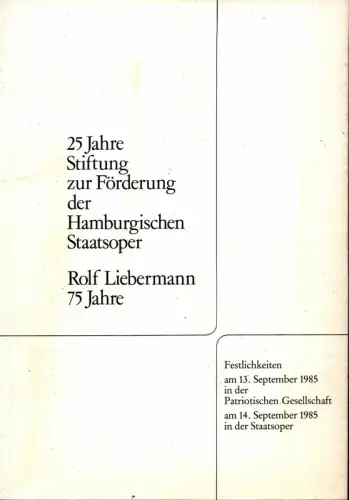 (Reszczynski, Peter) (Red.): 25 Jahre Stiftung zur Förderung der Hamburgischen Staatsoper. Rolf Liebermann 75 Jahre. Festlichkeiten am 13. September in der Patriotischen Gesellschaft, am 14. September 1985 in der Staatsoper. 