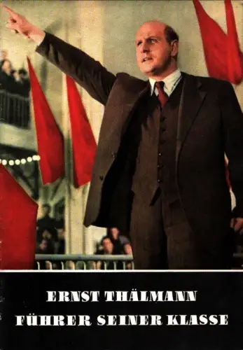 Ernst Thälmann - Führer seiner Klasse. [Ein Farbfilm der DEFA im Progress Film-Vertrieb], [Bredel, Willi (Vorlage)]